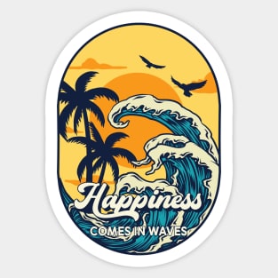 Happiness Comes In Waves Sticker